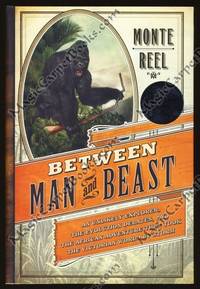 image of Between Man and Beast: An Unlikely Explorer, the Evolution Debates, and the African Adventure that Took the Victorian World by Storm
