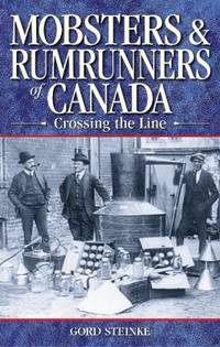 Mobsters and Rumrunners of Canada : Crossing the Line