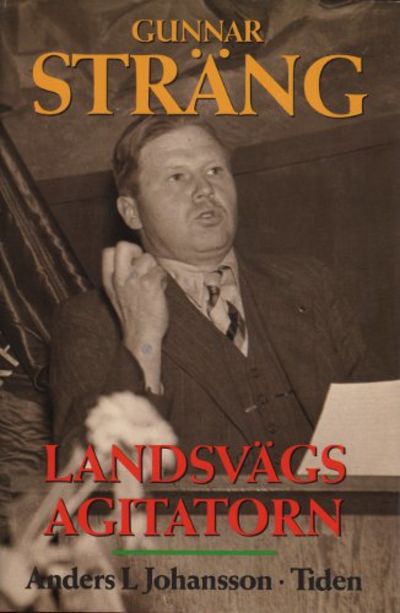 GUNNAR STRÄNG - LANDSVÄGSAGITATORN.