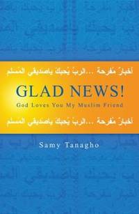 Glad News! : God Loves You My Muslim Friend