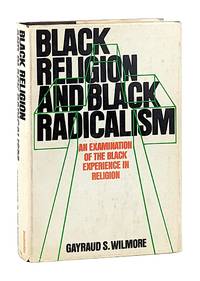 Black Religion and Black Radicalism: An Examination of the Black Experience in Religion [Kenneth Rexroth's copy]