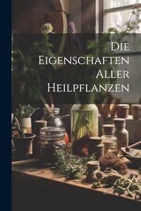 Die Eigenschaften Aller Heilpflanzen