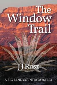 The Window Trail: Volume 1 (The Big Bend Country Mysteries)