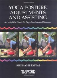 Yoga Posture Adjustments and Assisting: An Insightful Guide for Yoga Teachers and Students