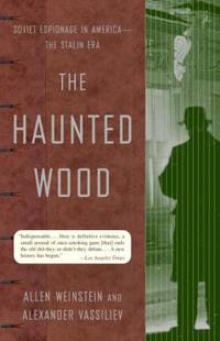 The Haunted Wood: Soviet Espionage in America--The Stalin Era