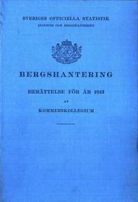 Bergshantering 1913. Berättelse för år 1913 av…