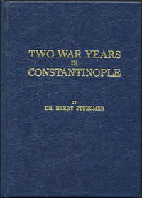 Two War Years in Constantinople. Sketches of German and Young Turkish Ethics and Politics