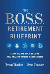 The B.O.S.S. Retirement Blueprint: Your Guide to a Secure and Independent Retirement