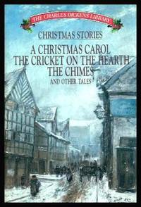 image of CHRISTMAS STORIES - A Christmas Carol; The Cricket on the Hearth; The Chimes - and Other Tales