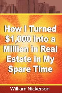 How I Turned $1 000 into a Million in Real Estate in My Spare Time