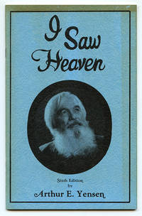 I Saw Heaven and It Changed My Life! by Yensen, Arthur E - 1979