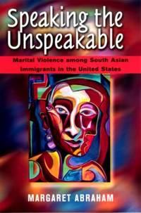 Speaking the Unspeakable : Marital Violence among South Asian Immigrants in the United States