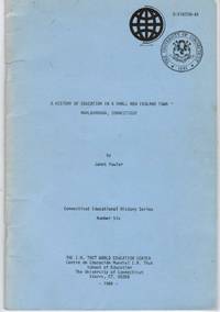 A History of Education in a Small New England Town - Marlborough,  Connecticut Connecticut Educational Series, No. 6 by Fowler, Janet - 1984