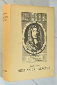 MECHANICK EXERCISES OR THE DOCTRINE OF HANDY-WORKS by Joseph Moxon - 1970