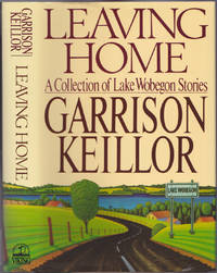 Leaving Home : A Collection of Lake Wobegon Stories by Garrison Keillor - 1987