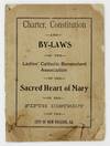 Charter, Constitution and By-Laws of the Ladies' Catholic Benevolent Association of the Sacred Heart of Mary of the Fifth District of the City of New Orleans, La. [wrapper title]