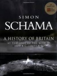 A History of Britain: At the Edge of the World? 3500 B.C. - 1603 A.D. by Simon Schama - 2000-05-09