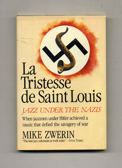 La Tristesse De Saint Louis: Jazz under the Nazis -1st US Edition/1st Printing