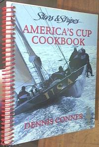 Stars &amp; Stripes; America&#039;s Cup Cookbook by Connor, Dennis - 1995