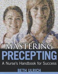 Mastering Precepting : A Nurse's Handbook for Success