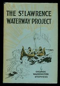 image of THE ST. LAWRENCE WATERWAY PROJECT: THE STORY OF THE ST. LAWRENCE RIVER AS AN INTERNATIONAL HIGHWAY FOR WATER-BORNE COMMERCE.