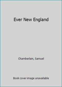 Ever New England by Chamberlain, Samuel - 1946