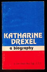 Katharine Drexel: A Biography