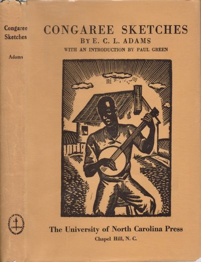 Congaree Sketches: Scenes from Negro Life in the Swamps of the Congaree and Tales by Tad and Scip of Heaven and Hell with Other Miscellany