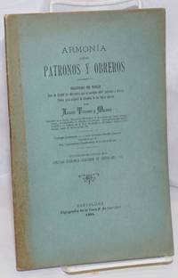 Armonia Entre Patronos y Obreros: organización del trabajo - modo de dirimir las diferencias que se susciten… by Antonio Torrents y Monner - 1894 - from Bolerium Books Inc., ABAA/ILAB (SKU: 249404)