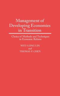 Management of Developing Economies in Transition: Choice of Methods and Techniques in Economic...