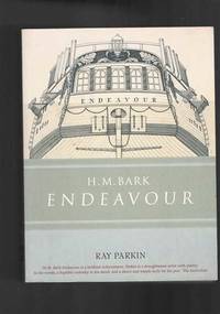 cover of H. M. Bark Endeavour - Her Place in Australian History with an Account of Her Construction, Crew and Equipment and a Narrative of Her Voyage on the East Coast of New Holland in the Year 1770
