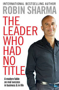 image of The Leader Who Had No Title: A Modern Fable on Real Success in Business and in Life