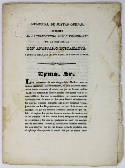 Memorial de Justas Quejas, Dirigido al Excelentisimo Señor Presidente de la Republica Don Anastasio Bustamente, a Quien Se Suplica Lo Lea con Detenida Atencion y Calma [caption title]