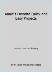 Annie's Favorite Quick and Easy Projects