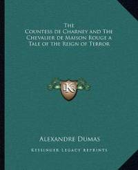 image of The Countess de Charney and The Chevalier de Maison Rouge a Tale of the Reign of Terror