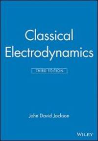 Classical Electrodynamics Third Edition by John David Jackson - 1998-06-03