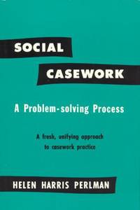 Social Casework : A Problem-Solving Process