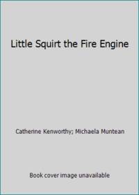 Little Squirt the Fire Engine