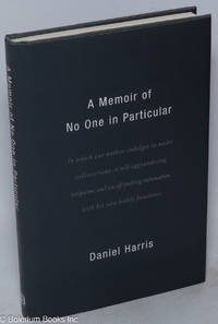 A Memoir of No One in Particular: in which our author indulges in naive indiscretions, a...