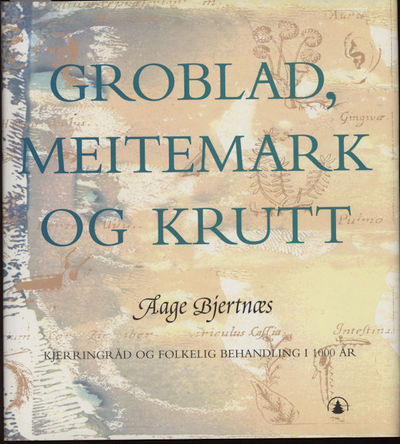 Groblad, meitemark og krutt. Kjerringråd og…