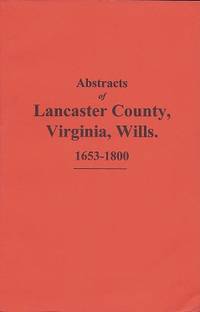 Abstracts Lancaster County, Virginia, Wills, 1653-1800