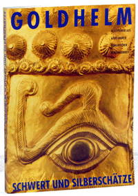 Goldhelm, Schwert und Silberschatze: Reichtumer aus 6000 Jahren Rumanischer Vergangenheit