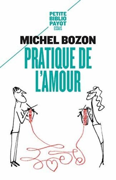 Pratique De L 39 Amour Le Plaisir Et L 39 Inqui Eacute Tude By Bozon Michel Paperback