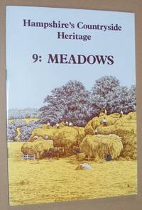 Hampshire&#039;s Countryside Heritage 9: Meadows by Vernon Hazel - 1985