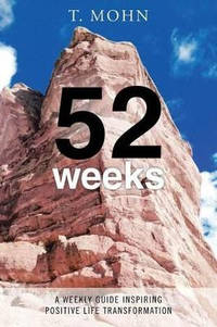 52 Weeks: A Weekly Guide Inspiring Positive Life Transformation