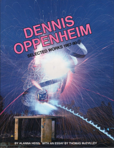 DENNIS OPPENHEIM. Selected Works 1967-90.