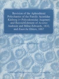 Revision of the Aphroditoid Polychaetes of the Family Acoetidae Kinberg (=Polydontidae Augener) and Reestablishment of Acoetes Audouin and Milne-Edwards, 1832, and Euarche Ehlers, 1887