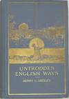 Untrodden English Ways, With Four Full-Page Plates in Colour, and Illustrations from Drawings by H.C. Colby and from Photographs by the Author