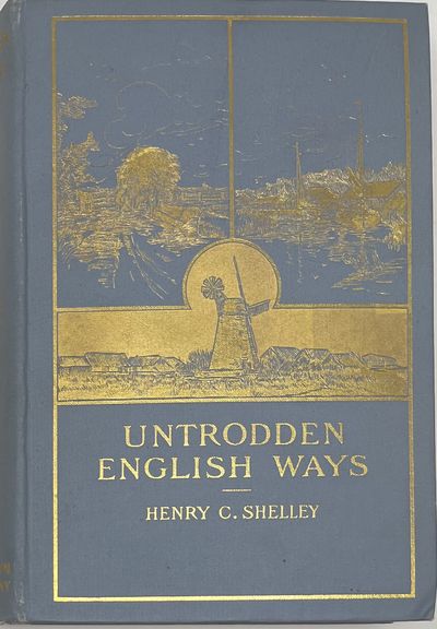Untrodden English Ways, With Four Full-Page Plates in Colour, and Illustrations from Drawings by H.C. Colby and from Photographs by the Author