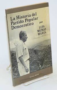 Historia del Partido Popular Democratico by Muñoz Marin, Luis - 1984